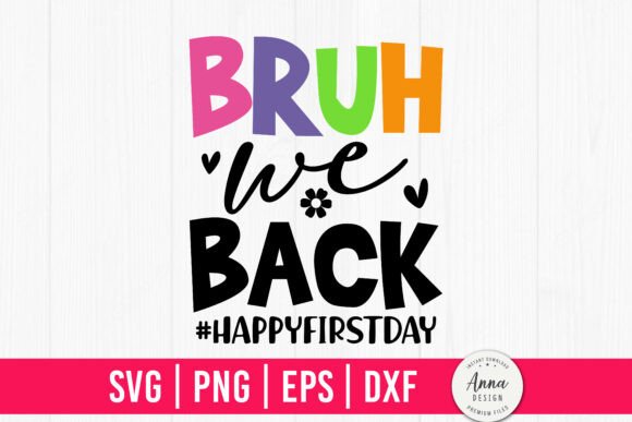 Bruh We Back Happy First Day SVG