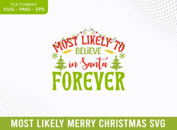 Most Likely Santa Forever Christmas SVG
