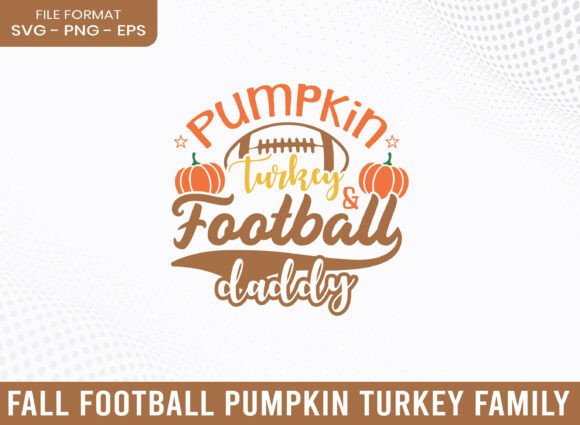 Pumpkin Turkey Football Daddy SVG Autumn