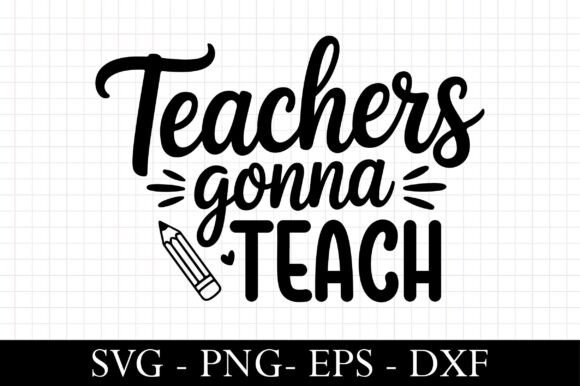 Teachers Gonna Teach, Teacher Svg