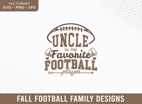 Uncle to My Favorite Football Player SVG