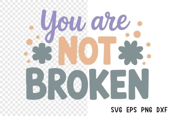 You Are Not Broken, Mental Health SVG